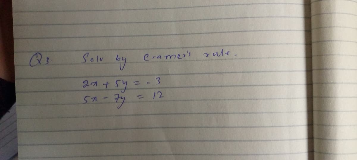 Q:
Solu
Crames ule.
27+5y
57-74
3.
12
