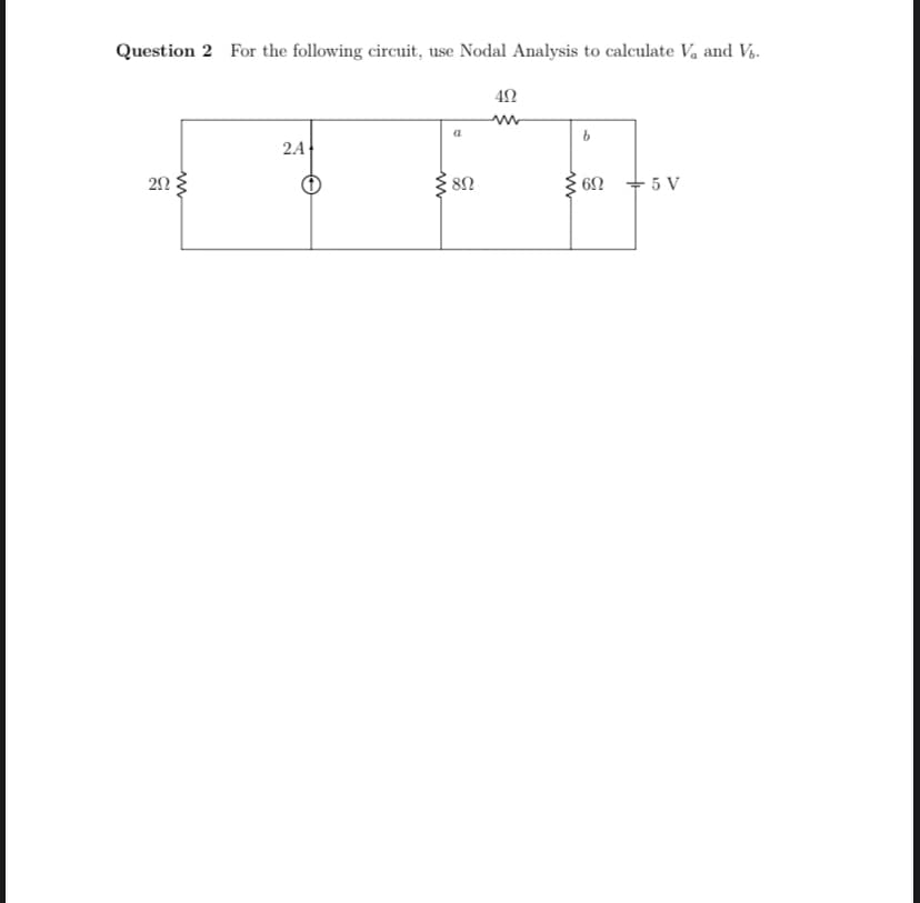 Question 2 For the following circuit, use Nodal Analysis to calculate V₂ and V.
202
www
2A
ww
8Ω
492
www
b
6Ω
5 V