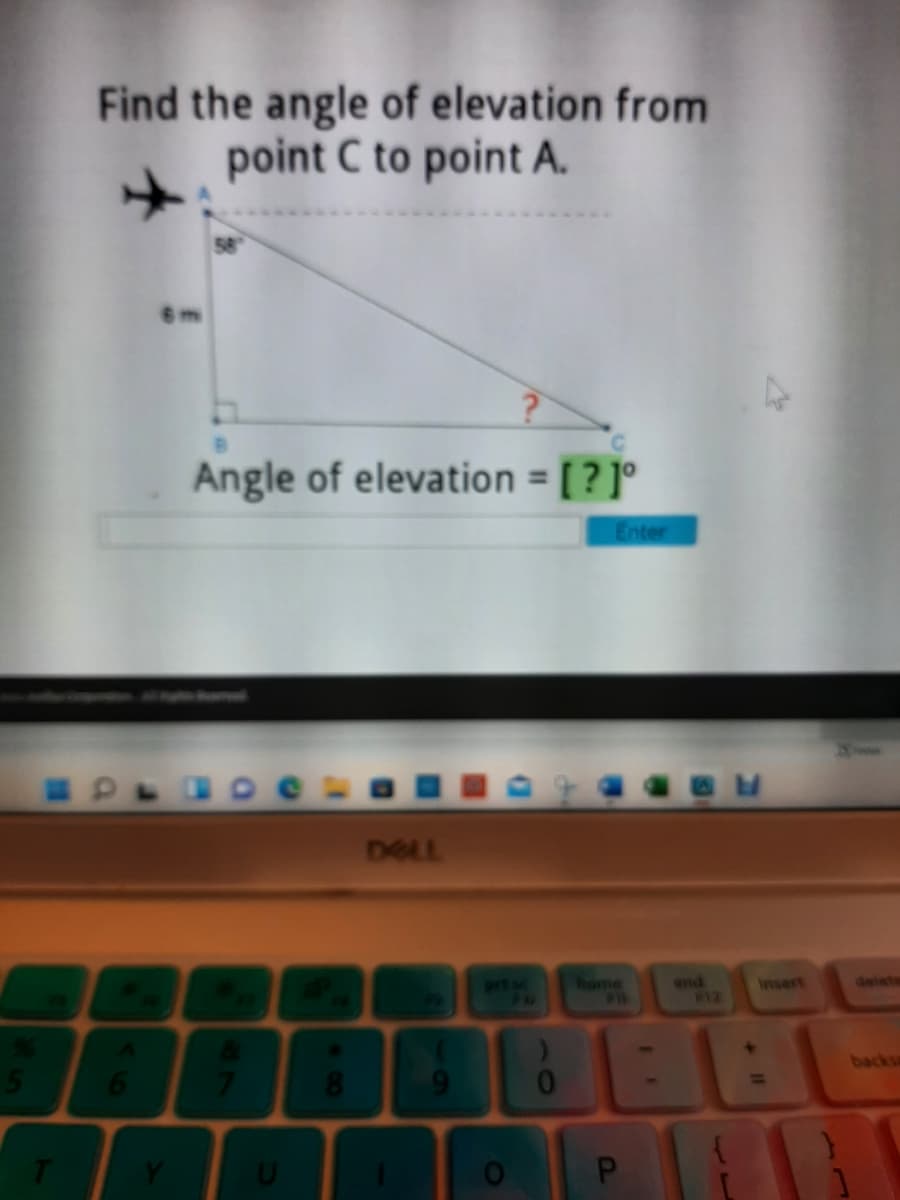 Find the angle of elevation from
point C to point A.
Angle of elevation = [ ? ]°
%3D
Enter
DELL
hame
end
W12
insert
delete
backs
5.
8.
47
