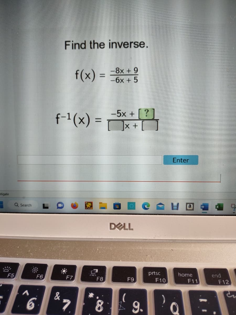 stigate
F5
Q Search
6
F6
Find the inverse.
f(x) = -8x +9
+ 5
f-¹(x) =
&
F7
7
F8
8
−5x + [ ? ]
]x + [
2
DELL
F9
(
9.
prtsc
F10
Enter
a
home
F11
end
F12