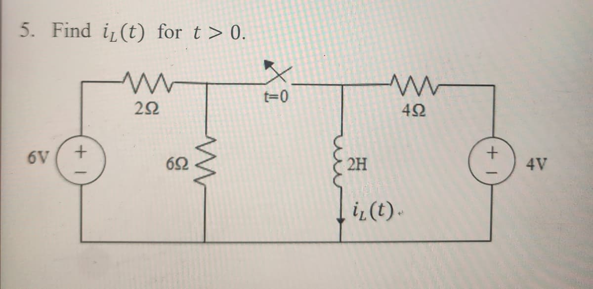 5. Find ir(t) for t > 0.
Μ
6V
+1
2Ω
6Ω
Μ
t=0
2Η
Μ
ix(t).
4Ω
+1
4V