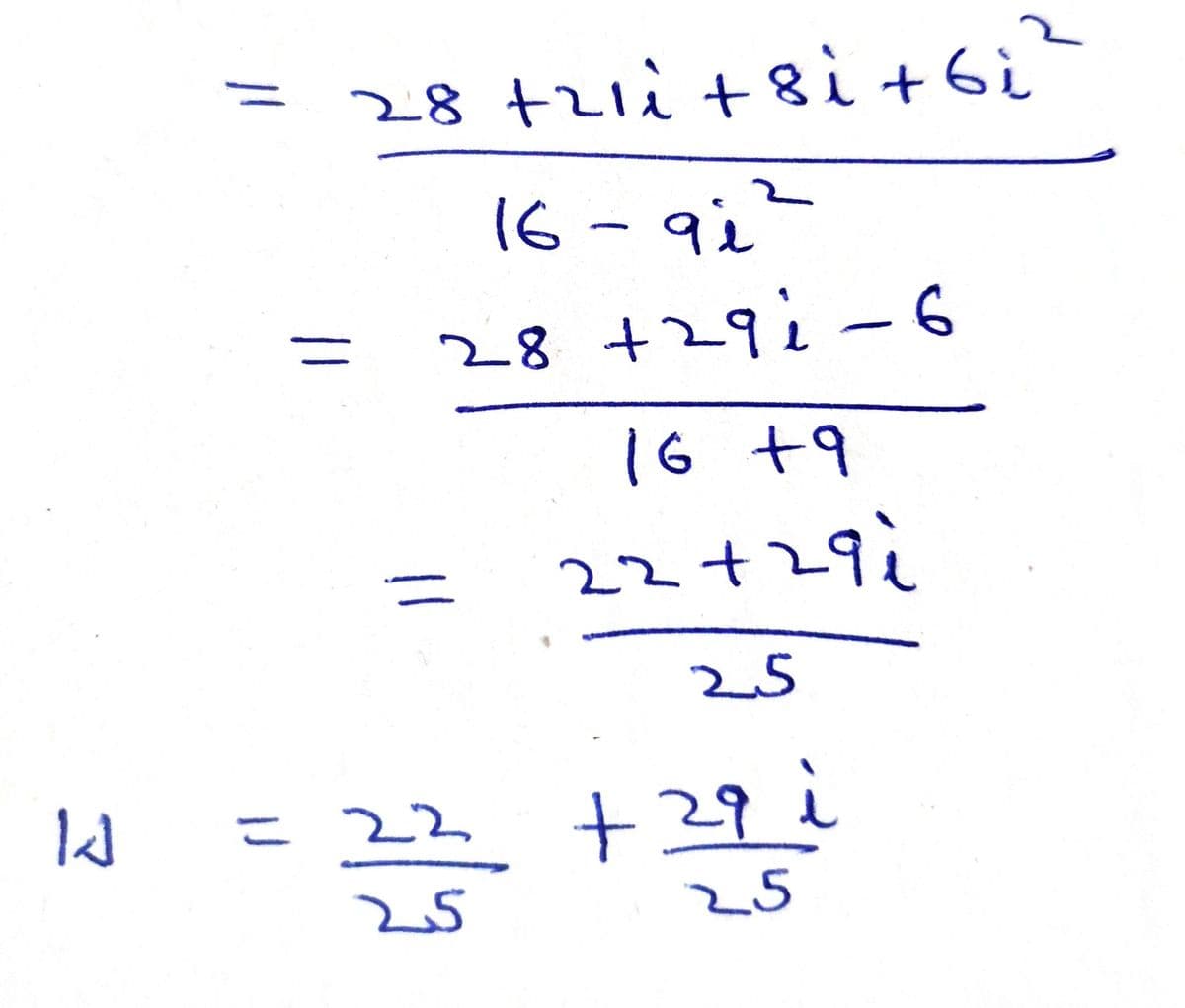 28+21i+8i +6i
28 +29;-6
16 +9
22+292
25
= 22 +29 i
25
25
マ
