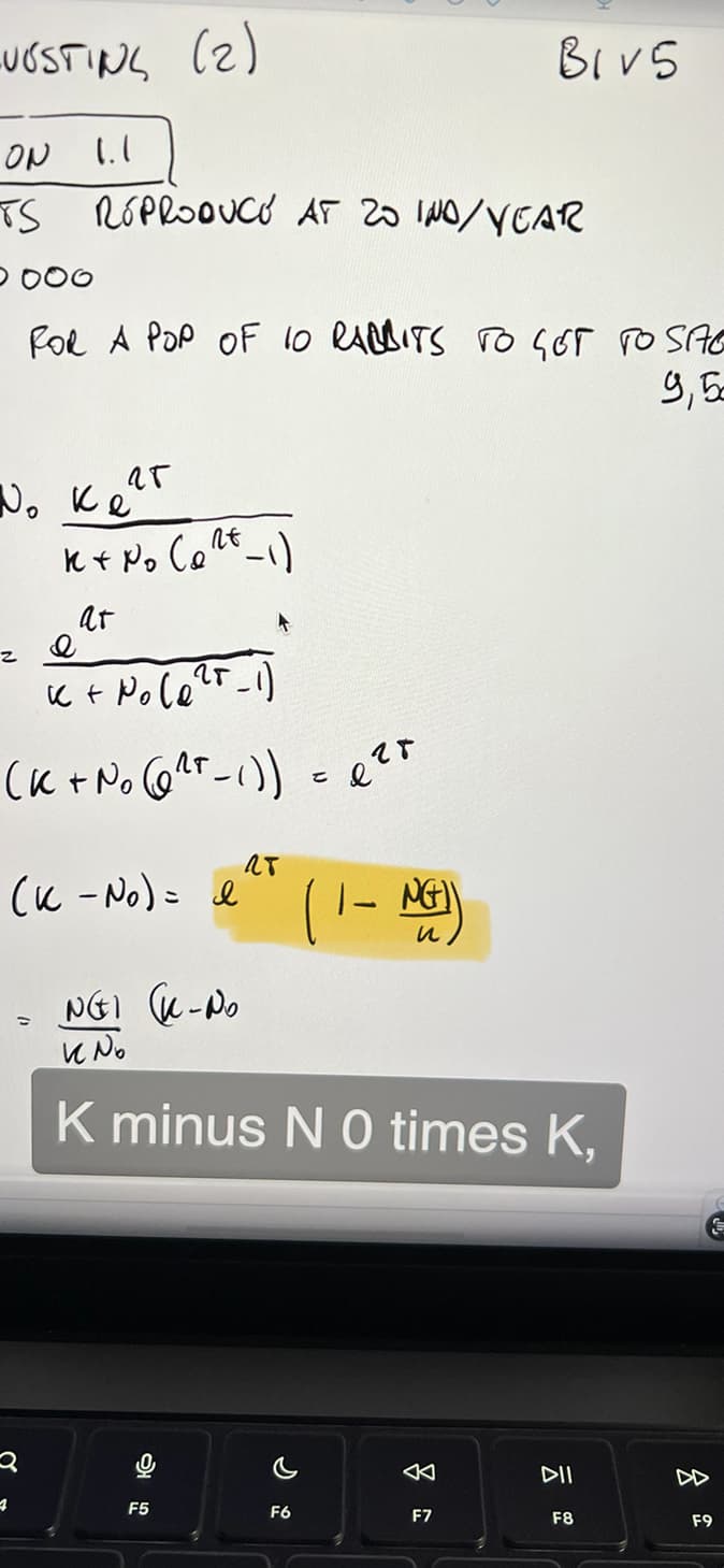 -UOSTING (2)
ON 1.1
TS
0 000
FOR A POP OF 10 RABBITS TO GET TO SAO
9,50
До карт
REPRODUCE AT 20 INO/YEAR
28
K+ No (6²5_1)
(K + No (6²T-1))
K + N₂ (₂²²_1)
at
Q
4
28
(K =
(k - NƠI ẻ ( - NGU
9
८
= NGI (K-No
K №o
K minus N O times K,
F5
его
F6
BIVS
F7
DII
F8
G
F9