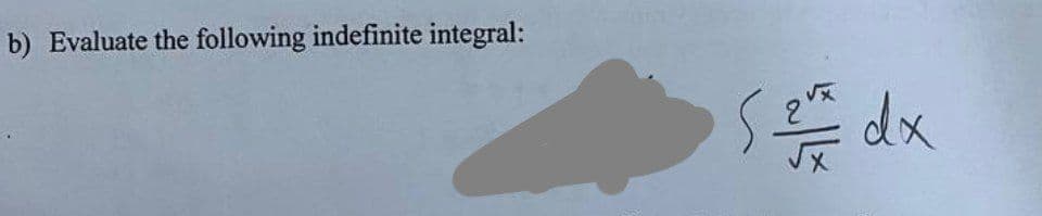 b) Evaluate the following indefinite integral:
S
even dx