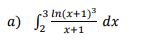 a) 3 In(x+1)3
dx
x+1
