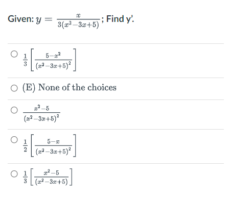 Given: y
; Find y'.
3(z-30+5)
5-22
(22 – 32+5)?
(E) None of the choices
2-5
(22 –3:0+5)?
1
5-
(22 32+5)?
2 -5
O 1
3 (22 -3a+5)
