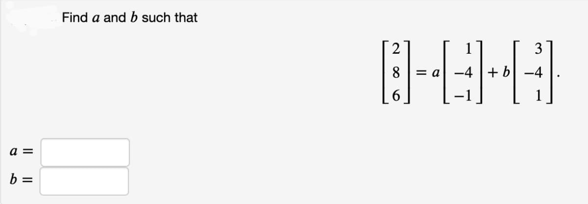 Find a and b such that
3
= a
+ b| -4
a =
b =
