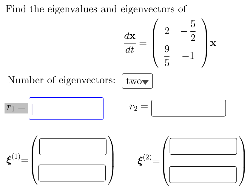 Find the eigenvalues and eigenvectors of
5
dx
dt
Number of eigenvectors: two
r1
r2 =
12
(2).
2
9
NIC
2
-1
X