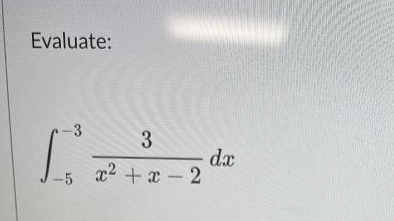 Evaluate:
-3
3
x2 +x-2
-5
