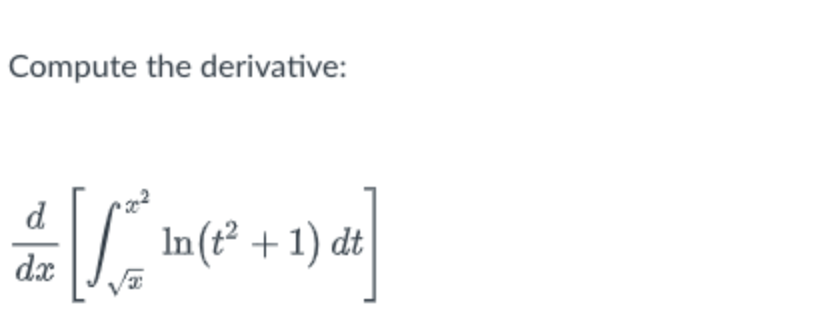 Compute the derivative:
d
In(t² + 1) dt
dx
