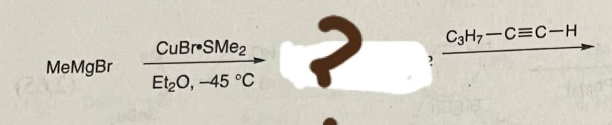 CuBr•SMe2
C3H7-C=C-H
MeMgBr
Etg0, -45 °C
