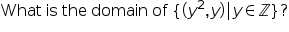 What is the domain of {(y,y)|yEZ}?
