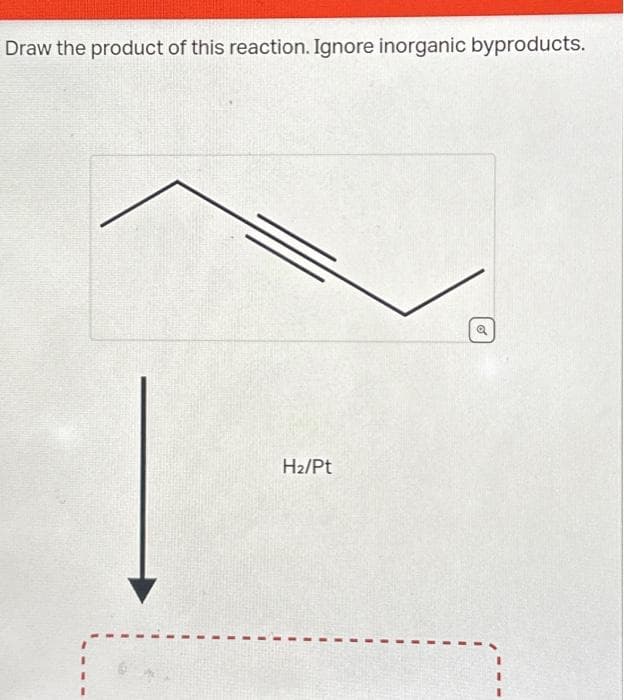 Draw the product of this reaction. Ignore inorganic byproducts.
H₂/Pt
o