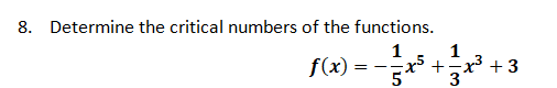 8. Determine the critical numbers of the functions.
1
x² +-x + 3
5
f(x)
= --
3
