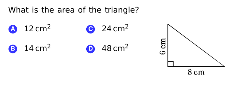 What is the area of the triangle?
A 12 cm²
© 24 cm2
® 14 cm2
O 48 cm²
8 ст
6 ст
