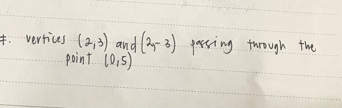 # vertices (2,3) and (2y-3).asing through the
point. 0,5)
