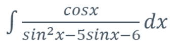 COSX
dx
sin2x-5sinx-6
