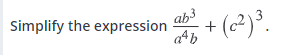 Simplify the expression
ah3
+ (c2)°.
