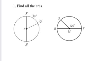 1. Find all the arcs
64°
G
R
122
T
E
