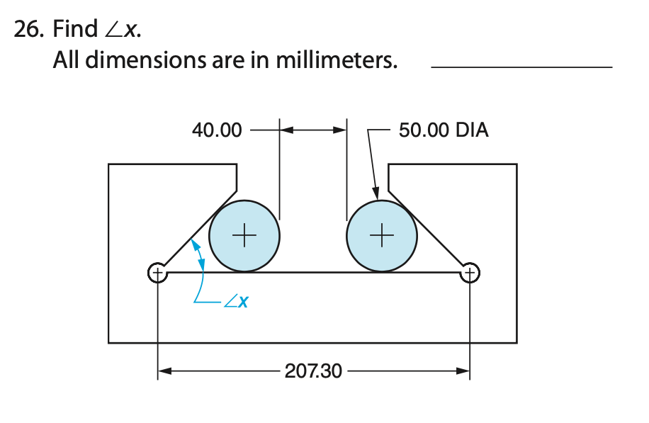 26. Find Zx.
All dimensions are in millimeters.
40.00
50.00 DIA
–Zx
207.30
