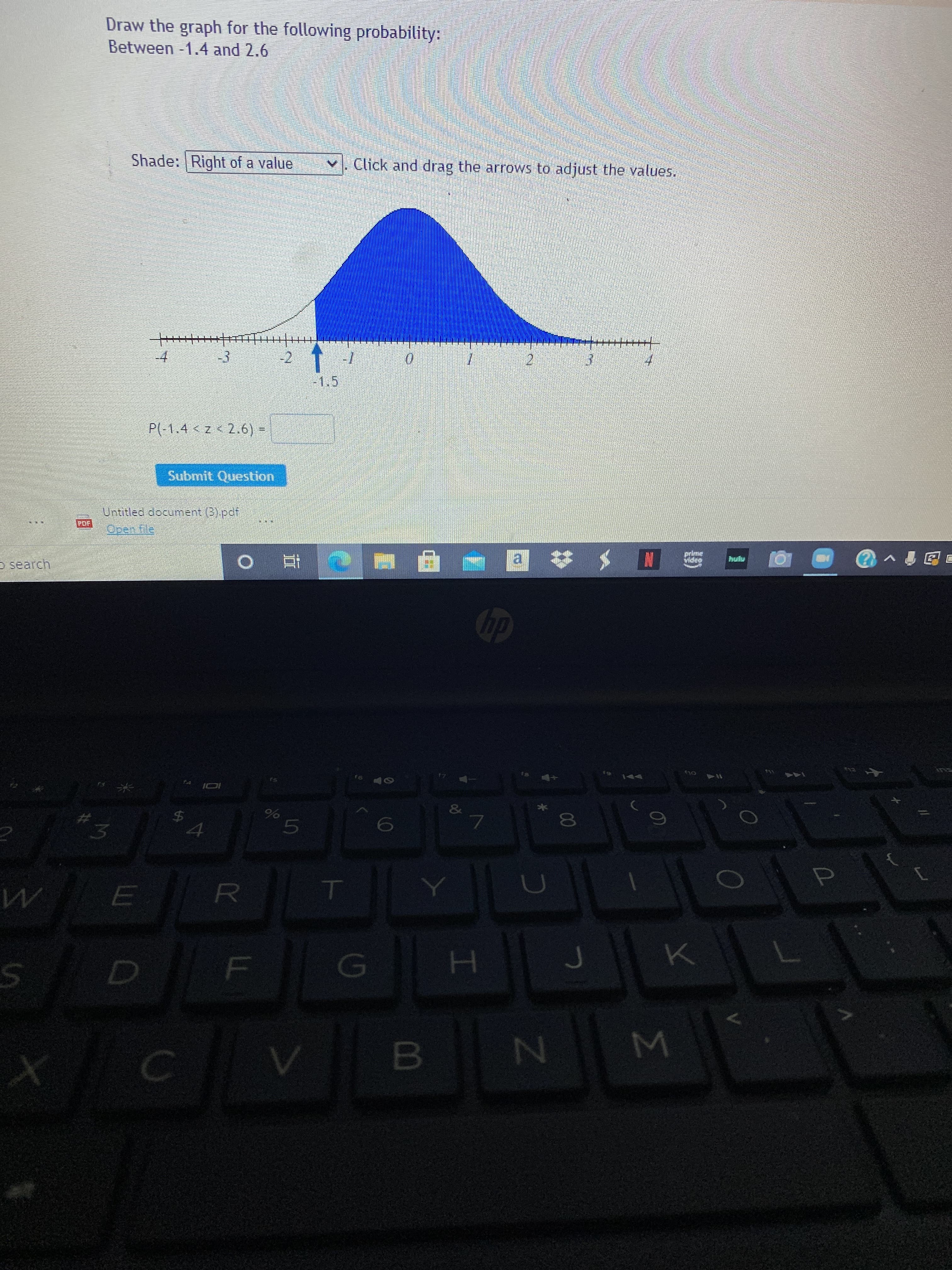 Draw the graph for the following probability:
Between 1.4 and 2.6
Shade: Right of a value
Click and drag the arrows to adjust the values.
