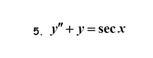 5. y"+y=sec.x