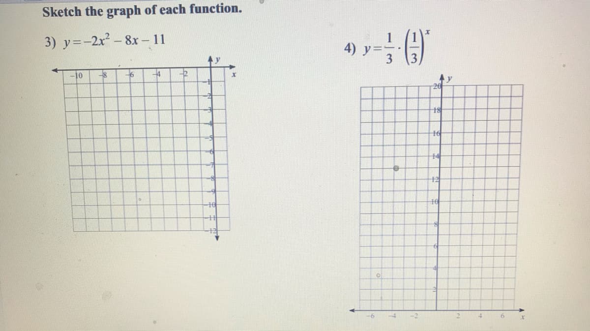 Sketch the graph of each function.
3) y=-2x - 8x - 11
4) y
-10
to
14
42
-2
13
