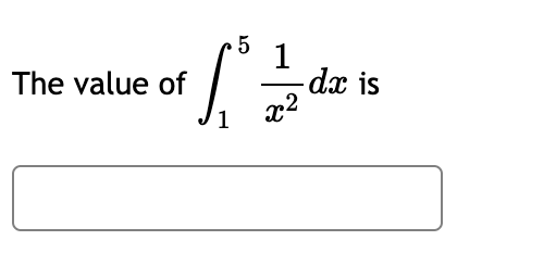 The value of
5 1
1³:
- dx is
x²