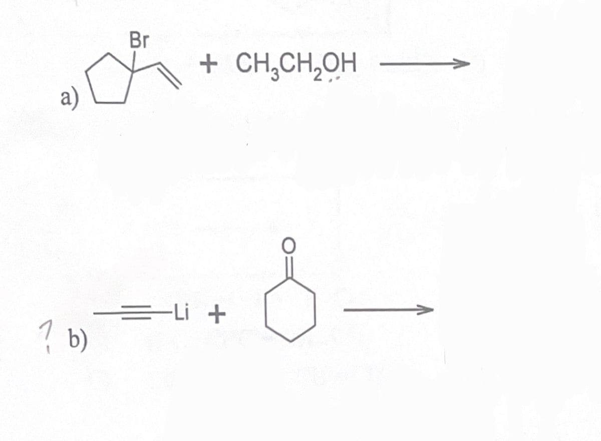 a)
7 b)
Br
+ CH₂CH₂OH
===Li +
8