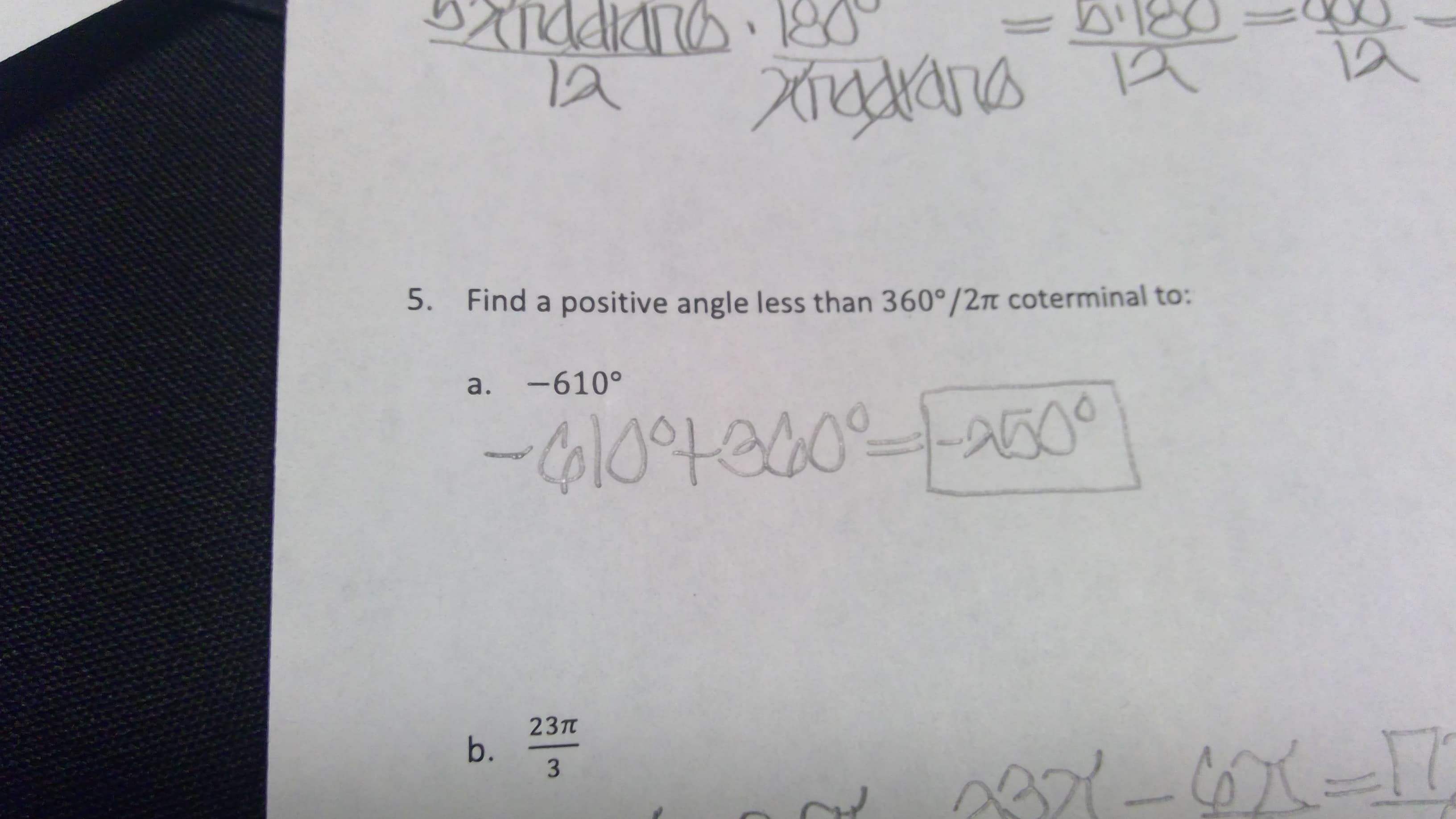 XoKans
5. Find a positive angle less than 360°/2n coterminal to:
a. -610°
23Tt
b.
3
282-01-17
