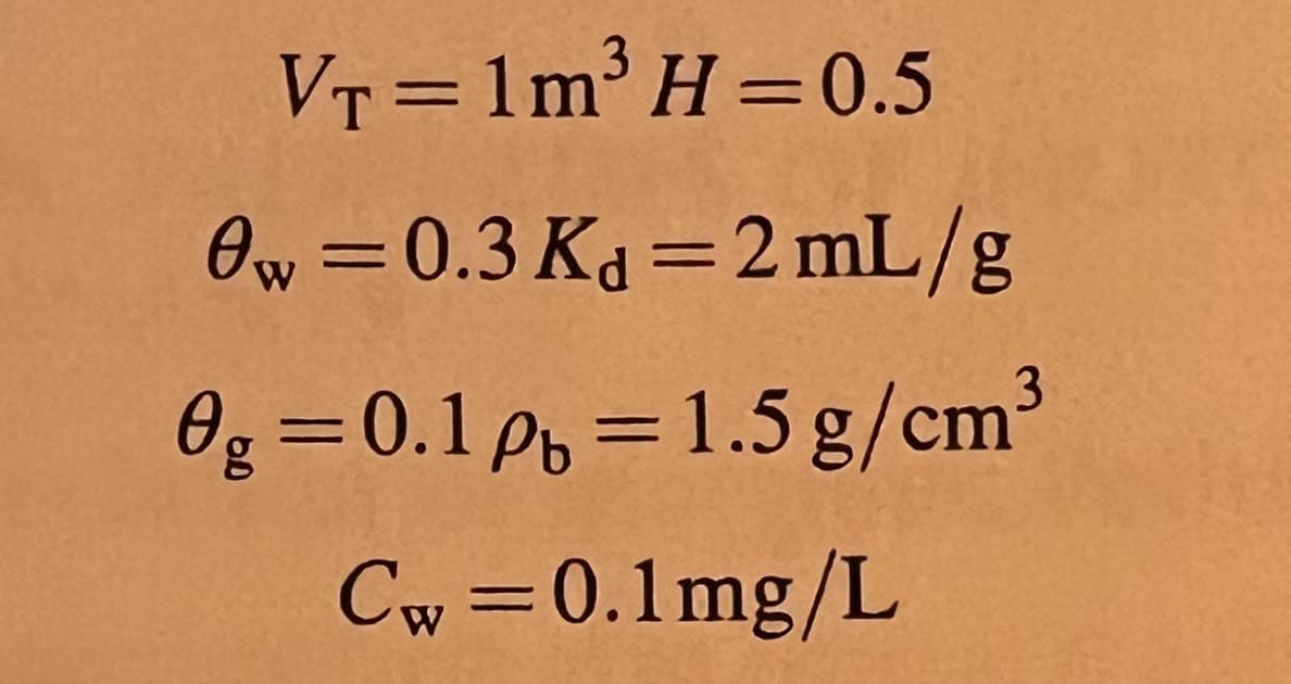 VT=1m³ H=0.5
Ow=0.3 K₁=2 mL/g
0g = 0.1 Pb = 1.5 g/cm³
Cw=0.1mg/L