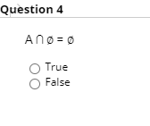 Question 4
Ano = 0
True
O False
