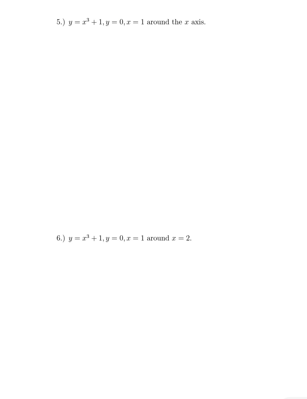 5.) y = x3 + 1, y = 0, x = 1 around the a axis.
