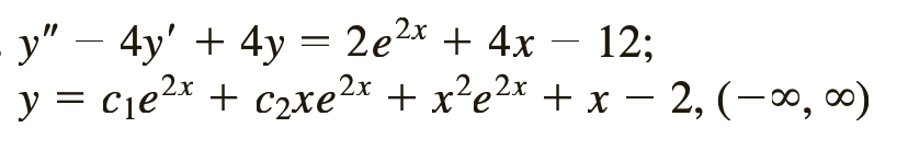 y" - 4y' + 4y = 2e 2x + 4x -
12;
C₁e 2x + C₂xe 2x + x²e²x + x − 2, (-∞, ∞)
-