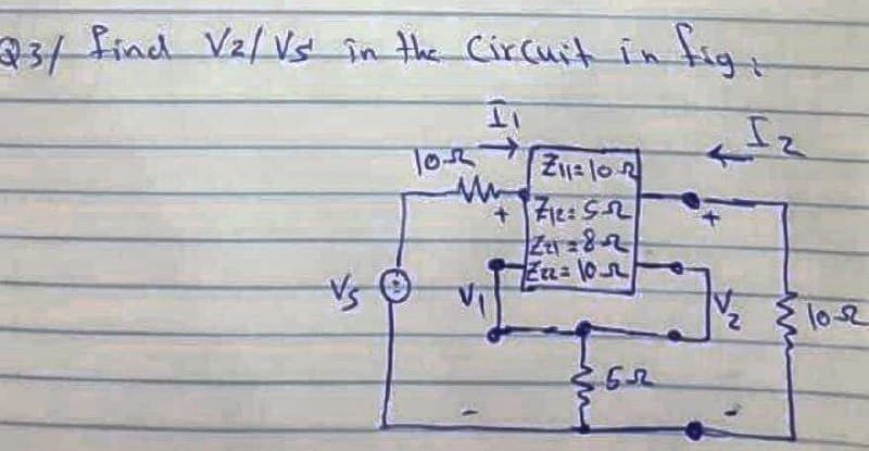 33/ fiad V2/ Vs în the Circuit in fig
II
ToR
Zu z8-2
En 10n
2.
102
