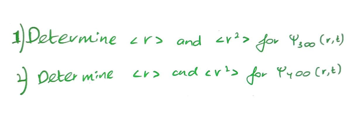 1) Determine
crs and <r²> Jor Yeo (rit)
300
Deter mine
cra cud cr's for Pyoo (r,t)
