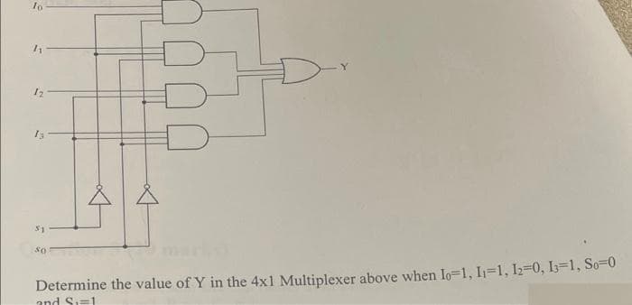 12
13
Determine the value of Y in the 4x1 Multiplexer above when Io=1, I1=1, I2=0, I3=1, So-0
and Si=1
