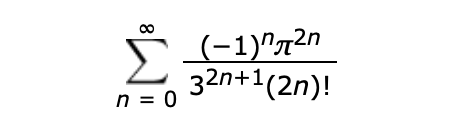 Σ
n = 0
(-1)"72"
32n+1(2n)!
