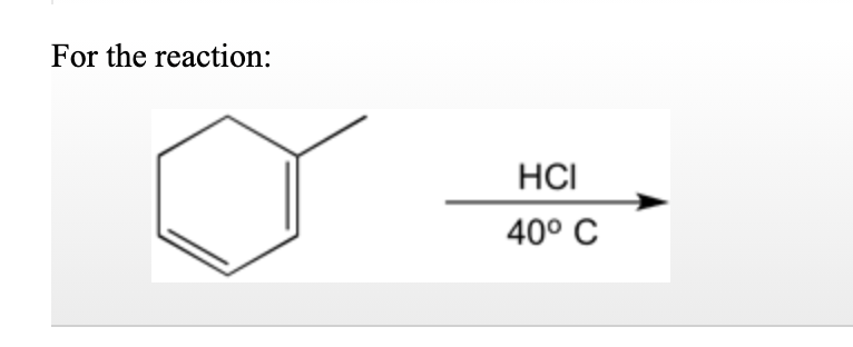 For the reaction:
HCI
40° C
