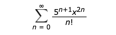 Σ
5n+1x2n
n!
n = 0
