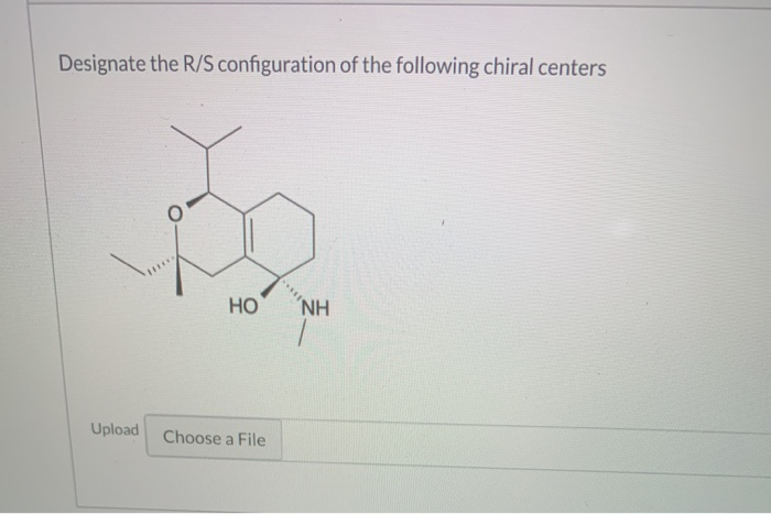 Designate the R/S configuration of the following chiral centers
HO
NH
