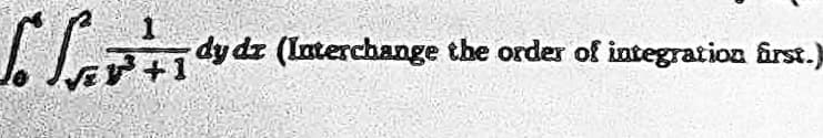 1
+1 dydz (Interchange the order of integration first.)