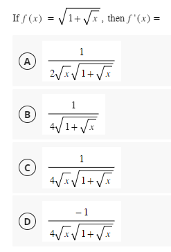 If f(x) = √1+√x, then ƒ'(x) =
(A)
(В
B
с
D
1
ZVÍVI
2√√√√√1+√x
1
1+√√x
1
*^+1^*^*
- 1
*^+1^x^+