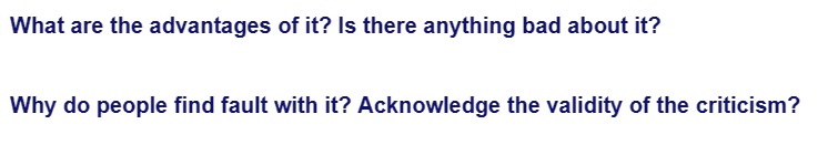 What are the advantages of it? Is there anything bad about it?
Why do people find fault with it? Acknowledge the validity of the criticism?