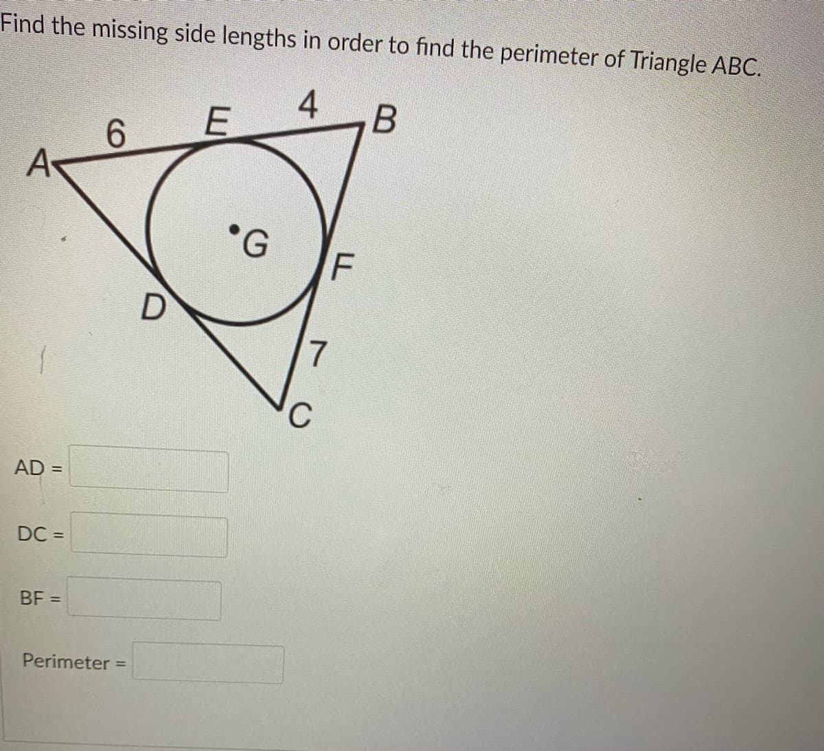 Find the missing side lengths in order to find the perimeter of Triangle ABC.
4
6.
A
•G
C
AD =
%3D
DC =
BF =
Perimeter =
