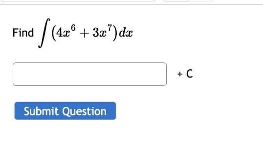 6
1/(42⁰. +3x7) dx
Find
Submit Question
+ C