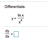 Differentiate.
In x
y=
4
dy
dx
