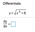 Differentiate.
y= le*+6
dx
