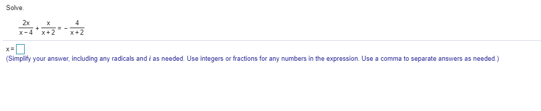 Solve.
2x
X-4 x+2
x+2
