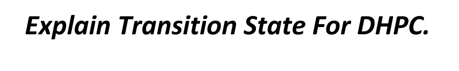 Explain Transition State For DHPC.